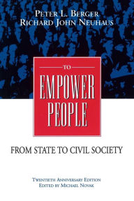 Title: To Empower People: The Debate That Is Changing America and the World, Author: Peter L. Berger