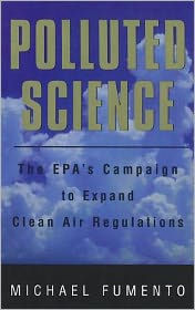 Polluted Science: The Epa's Campaign to Expand Clean Air Regulations