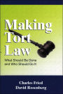 Making Tort Law: What Should Be Done and Who Should Do It