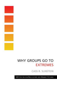 Title: Why Groups Go to Extremes, Author: Cass R. Sunstein