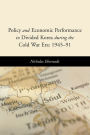 Policy and Economic Performance in Divided Korea During the Cold War Era: 1945-91