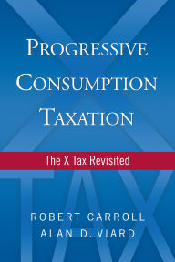 Progressive Consumption Taxation: The X-Tax Revisited