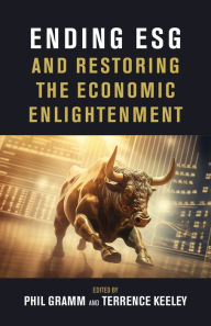 Title: Ending ESG and Restoring the Economic Enlightenment, Author: Phil Gramm
