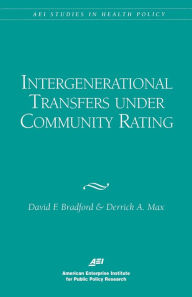 Title: Intergenerational Transfers Under Community Rating, Author: David F. Bradford