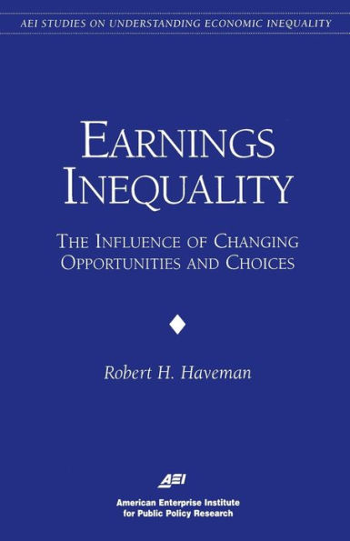 Earnings Inequality: The Influence of Changing Opportunities and Choices