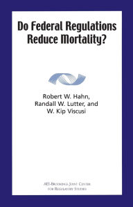 Title: Do Federal Regulations Reduce Mortality?, Author: Robert W. Hahn
