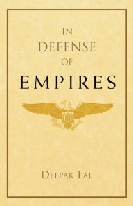 Title: In Defense of Empires, Author: Deepak Lal