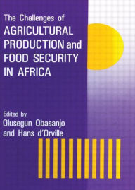 Title: The Challenges Of Agricultural Production And Food Security In Africa / Edition 1, Author: Olusegun Obasanjo