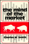 The Mind of the Market: A Study of Stock Market Philosophies, Their Uses, and Their Implications