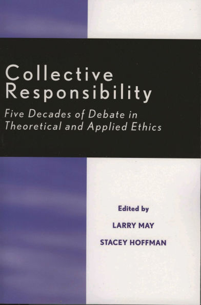 Collective Responsibility: Five Decades of Debate in Theoretical and Applied Ethics