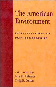 The American Environment: Historical Geographic Interpretations of Impact and Policy