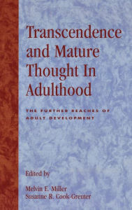 Title: Transcendence and Mature Thought in Adulthood: The Further Reaches of Adult Development, Author: Melvin E. Miller