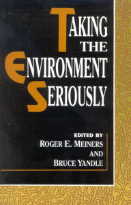 Title: Taking the Environment Seriously, Author: Roger E. Meiners