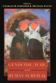 Title: Genocide, War, and Human Survival / Edition 1, Author: Charles B. Strozier