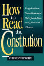 How to Read the Constitution: Originalism, Constitutional Interpretation, and Judicial Power / Edition 1
