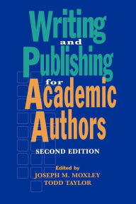 Title: Writing and Publishing for Academic Authors, Author: Todd W. Taylor