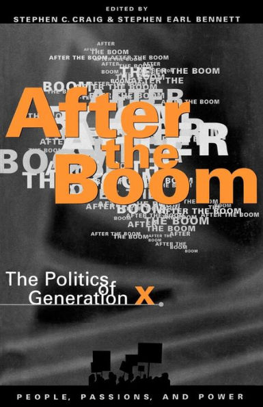 After the Boom: The Politics of Generation X / Edition 1