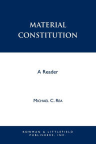 Title: Material Constitution: A Reader / Edition 1, Author: Michael Rea