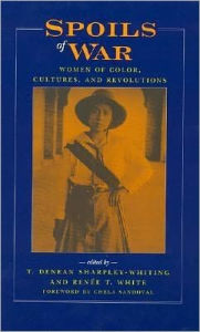 Title: Spoils of War: Women of Color, Cultures, and Revolutions, Author: Renée T. White