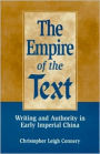 The Empire of the Text: Writing and Authority in Early Imperial China