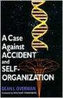 A Case Against Accident and Self-organization