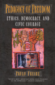 Title: Pedagogy of Freedom: Ethics, Democracy, and Civic Courage / Edition 1, Author: Paulo Freire