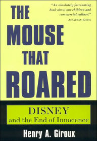 Mouse That Roared: Disney and the End of Innocence