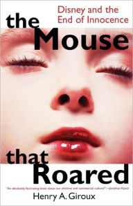 The Mouse that Roared: Disney and the End of Innocence / Edition 1