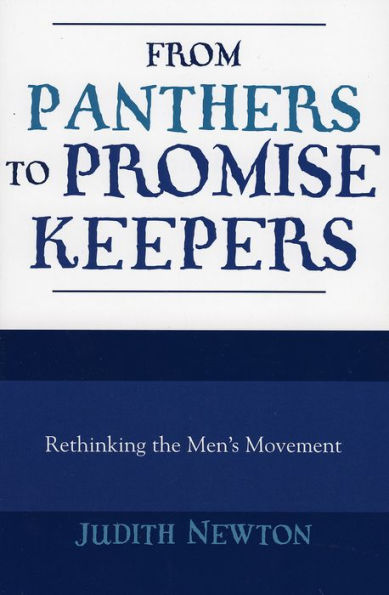 From Panthers to Promise Keepers: Rethinking the Men's Movement / Edition 1