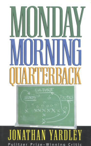 Title: Monday Morning Quarterback, Author: Jonathan Yardley