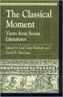 The Classical Moment: Views from Seven Literatures