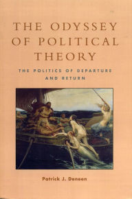 Title: The Odyssey of Political Theory: The Politics of Departure and Return, Author: Patrick J. Deneen