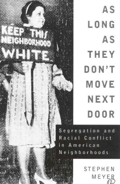 As Long As They Don't Move Next Door: Segregation and Racial Conflict in American Neighborhoods / Edition 1