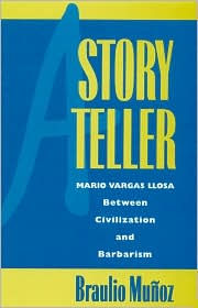 Title: A Storyteller: Mario Vargas Llosa Between Civilization and Barbarism / Edition 147, Author: Braulio Muñoz