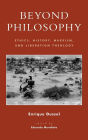 Beyond Philosophy: Ethics, History, Marxism, and Liberation Theology