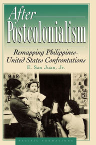 Title: After Postcolonialism: Remapping PhilippinesDUnited States Confrontations, Author: E. San Juan