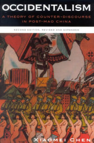Occidentalism: A Theory of Counter-Discourse in Post-Mao China / Edition 2