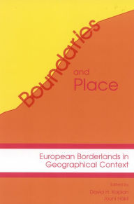 Title: Boundaries and Place: European Borderlands in Geographical Context, Author: David Kaplan Kent State University