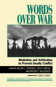 Title: Words Over War: Mediation and Arbitration to Prevent Deadly Conflict, Author: Melanie Greenberg president and CEO