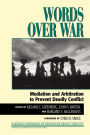 Words Over War: Mediation and Arbitration to Prevent Deadly Conflict / Edition 560