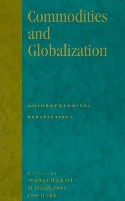 Commodities and Globalization: Anthropological Perspectives