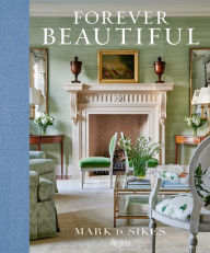 Title: Forever Beautiful: All-American Style All Year Long, Author: Mark D. Sikes