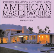 American Masterworks: Houses of the Twentieth and Twenty-First Centuries