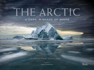 Title: The Arctic: A Darker Shade of White, Author: Sebastian Copeland