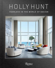 Title: Holly Hunt: Fearless in the World of Design, Author: Holly Hunt