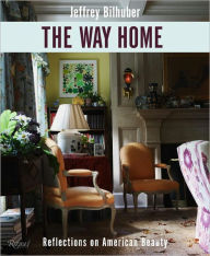 Title: The Way Home: Reflections on American Beauty, Author: Jeffrey Bilhuber