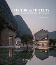 Title: Vector Architects: Gong Dong and the Art of Building, Author: GONG DONG