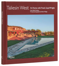 Title: Taliesin West: At Home with Frank Lloyd Wright, Author: NORA BURBA TRULSSON