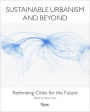 Sustainable Urbanism and Beyond: Rethinking Cities for the Future
