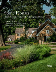 Title: Stone Houses: Traditional Homes of R. Brognard Okie, Author: James B. Garrison